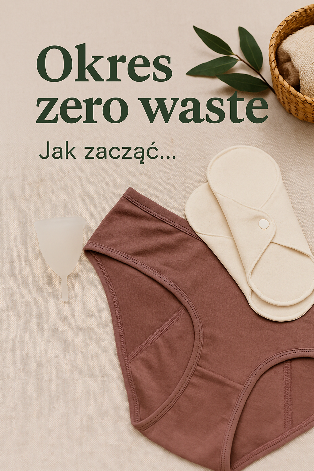 Okres zero waste - jak zacząć bez presji i bez rewolucji