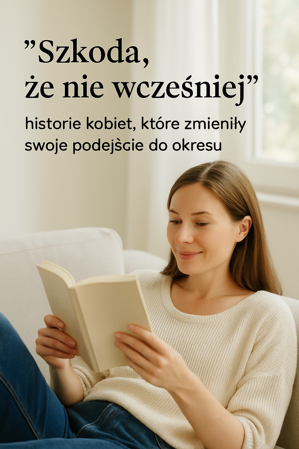 „Szkoda, że nie wcześniej” -  historie kobiet, które zmieniły swoje podejście do okresu