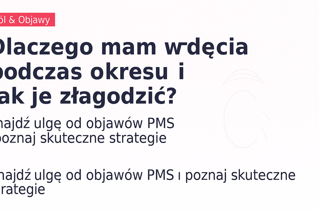 Dlaczego mam wzdęcia podczas okresu i jak je złagodzić?
