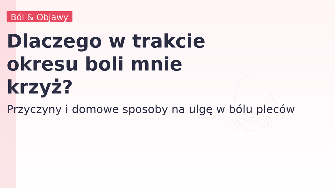 Dlaczego w trakcie okresu boli mnie krzyż?