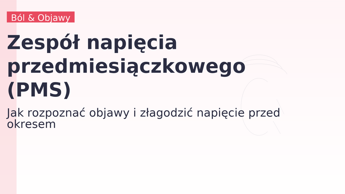 Zespół napięcia przedmiesiączkowego (PMS)